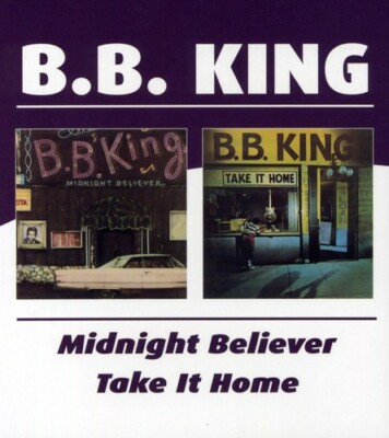 Midnight Believer / Take It Home by King, B.B. (CD, 2004)