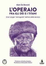 L'operaio fra gli dei e i titani. Ernst Jünger «sismografo» dell'era della tecni