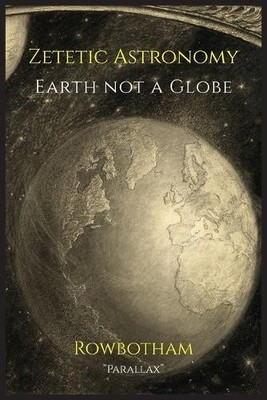 Parallax Samuel Birley Rowbotham Zetetic Astronomy (Taschenbuch) (US IMPORT)