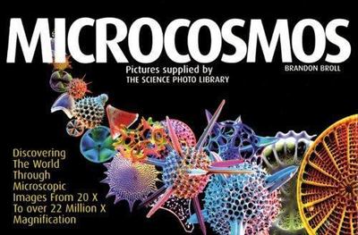 Microcosmos: Discovering the World Through Microscopic Images from 20 X to Ove..