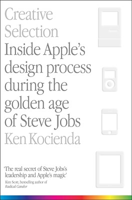 Kreative Auswahl: Innerhalb von Apples Designprozess von Ken Kocienda (Tasche...