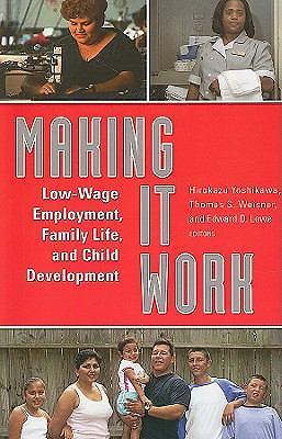 Making It Work: Low-Wage Employment, Family Life, and Child Development  paperb