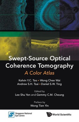 SWEPT-SOURCE OPTICAL COHERENCE TOMOGRAPHY | A COLOR ATLAS | Teo Kelvin Y C