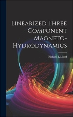 Linearized Three Component Magneto-hydrodynamics (Hardback or Cased Book)