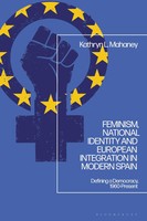 Feminism, National Identity And European Integration In Modern Spain Mahaney