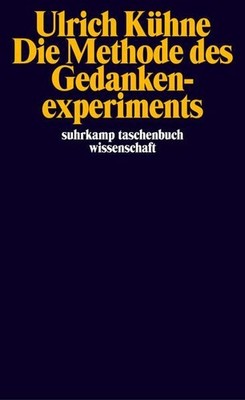 Die Methode des Gedankenexperiments Kühne, Ulrich:
