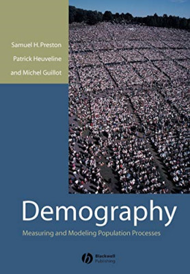 Demography: Measuring and Modelling Population Processe - Paperback NEW Preston,