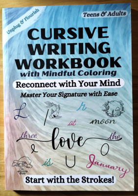Cursive Writing Workbook with Mindful Coloring Learn the Strokes and Signatures