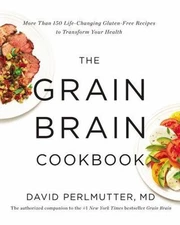 The Grain Brain Cookbook: More Than - 0316334251, hardcover, David Perlmutter MD
