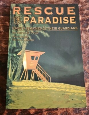 Rescue In Paradise O'ahu's Beaches & Their Guardians By David Doyle 2000