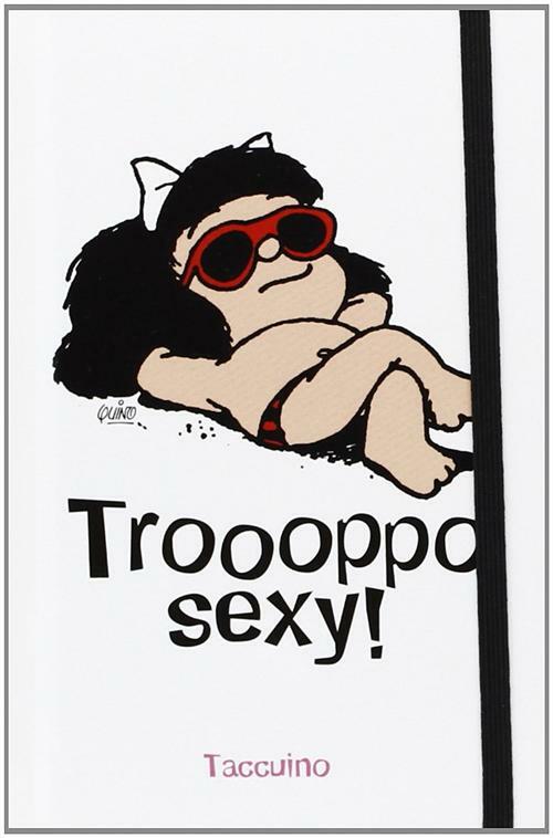 Troppo sexy. Mafalda (taccuino) - AA.VV.