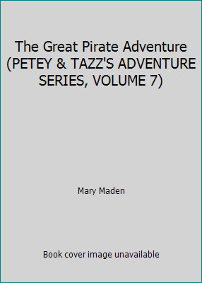 The Great Pirate Adventure (PETEY & TAZZ'S ADVENTURE SERIES, VOLUME 7)