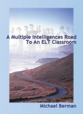 A Multiple Intelligence Road to an ELT Classroom,Michael Berman