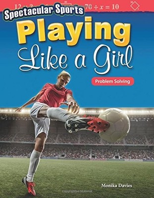 SPECTACULAR SPORTS: PLAYING LIKE A GIRL: PROBLEM SOLVING By Teacher Created NEW