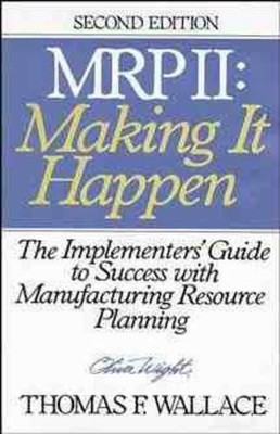 MRP II: Making It Happen: The Imple..., Wallace, Thomas