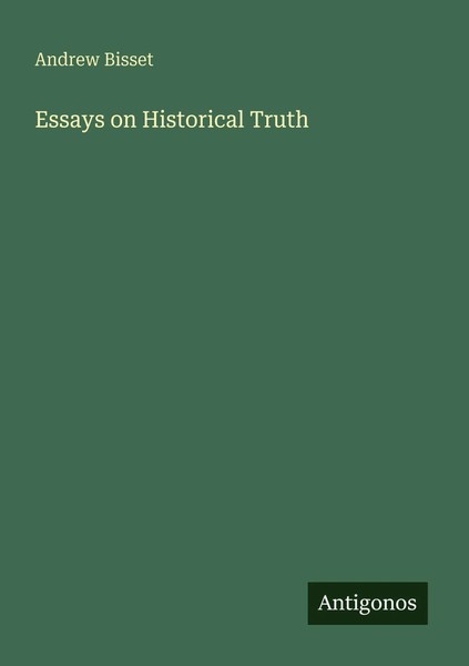 Essays On Historical Truth Andrew Bisset Taschenbuch Englisch 2025-image