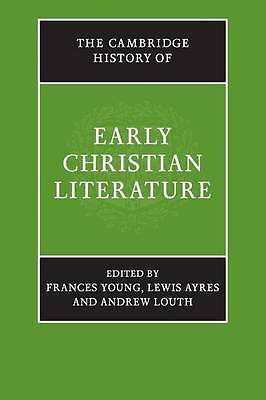 The Cambridge History of Early Christian Literature Young Ayres Louth Casiday