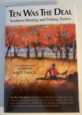 'Ten Was the Deal' Southern Hunting Fishing Stories, Farris signed, 2013 HC/DJ