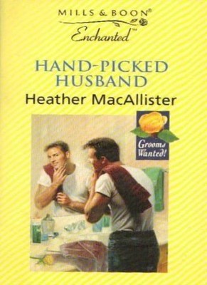 Hand Picked Husband By Heather MacAllister