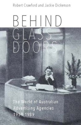 Hinter Glastüren: Die Welt der australischen Werbeagenturen 1959-1989