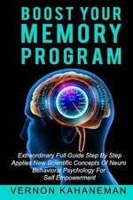 Boost Your Memory Program: Extraordinary full guide step by step Applies new sci