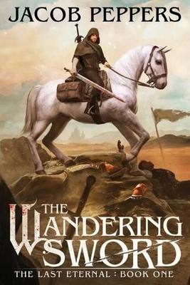 Jacob Peppers The Wandering Sword (Taschenbuch) Last Eternal