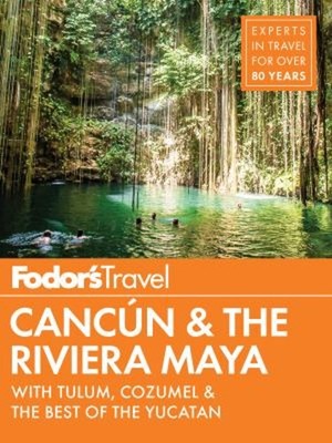 Fodor's Cancun and the Riviera Maya : With Tulum, Cozumel and the
