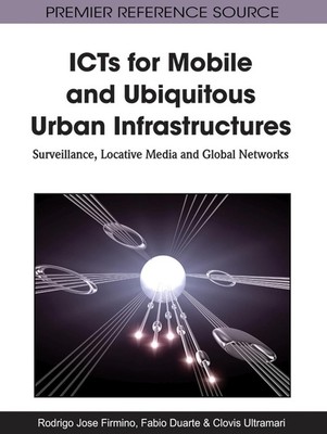 ICTs for Mobile and Ubiquitous Urban Infrastructures: Surveillance, Locative Med
