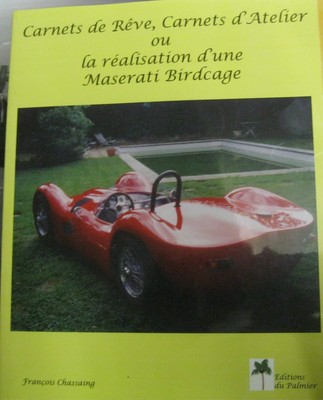 * Carnets de Reve - Carnets d'Atelier ou la Realization d'Une Maserati Birdcage
