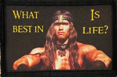 Conan What Is Best In Life Morale Patch  Tactical Military Army Badge Hook Flag