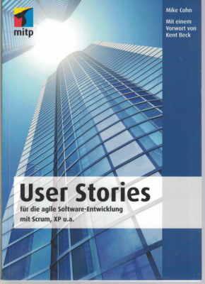 User Stories: für die agile Software-Entwicklung mit Scrum, XP u.a. (German Ed)