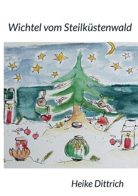 Wichtel vom Steilkstenwald: Naturbuchreihe, Band 2 Advent & Weihnachten by Heike