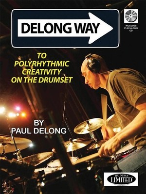 Delong Way To Polyrhythmic Creativity On Drums Book and CD Drum Kit Hudson Music