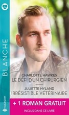 Le défi d'un chirurgien / Irrésistibl... - Charlotte Hawkes - V2030766