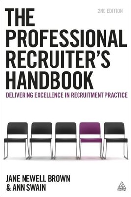 Professional Recruiter's Handbook : Delivering Excellence in Recruitment Prac...