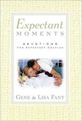 Expectant Moments by Gene Fant;  Lisa Fant