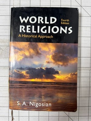 World Religions : A Historical Approach 4th Edition by S. A. Nigosian 2007, TPB