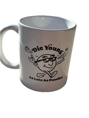 BUBS Naturals Coffee Mug Die Young As Late As Possible Funny Quote White