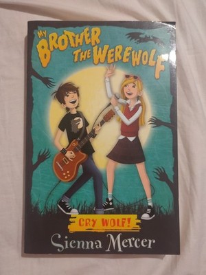 My Brother The Werewolf: Cry Wolf! by Sienna Mercer (2013, Paperback)
