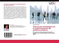 InteraccióN EstratéGica En La ImplementacióN De PolíTicas PúBlicas Luis Garrido