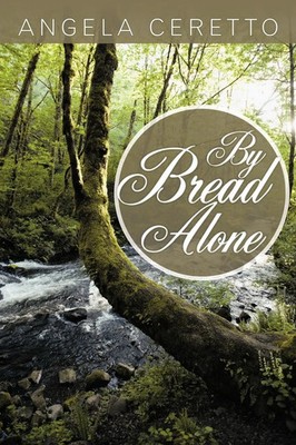 Angela Ceretto | By Bread Alone | Taschenbuch | Englisch (2010) | AuthorHouse UK