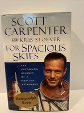 For Spacious Skies : …Journey of a Mercury Astronaut by Chris Carpenter, Signed