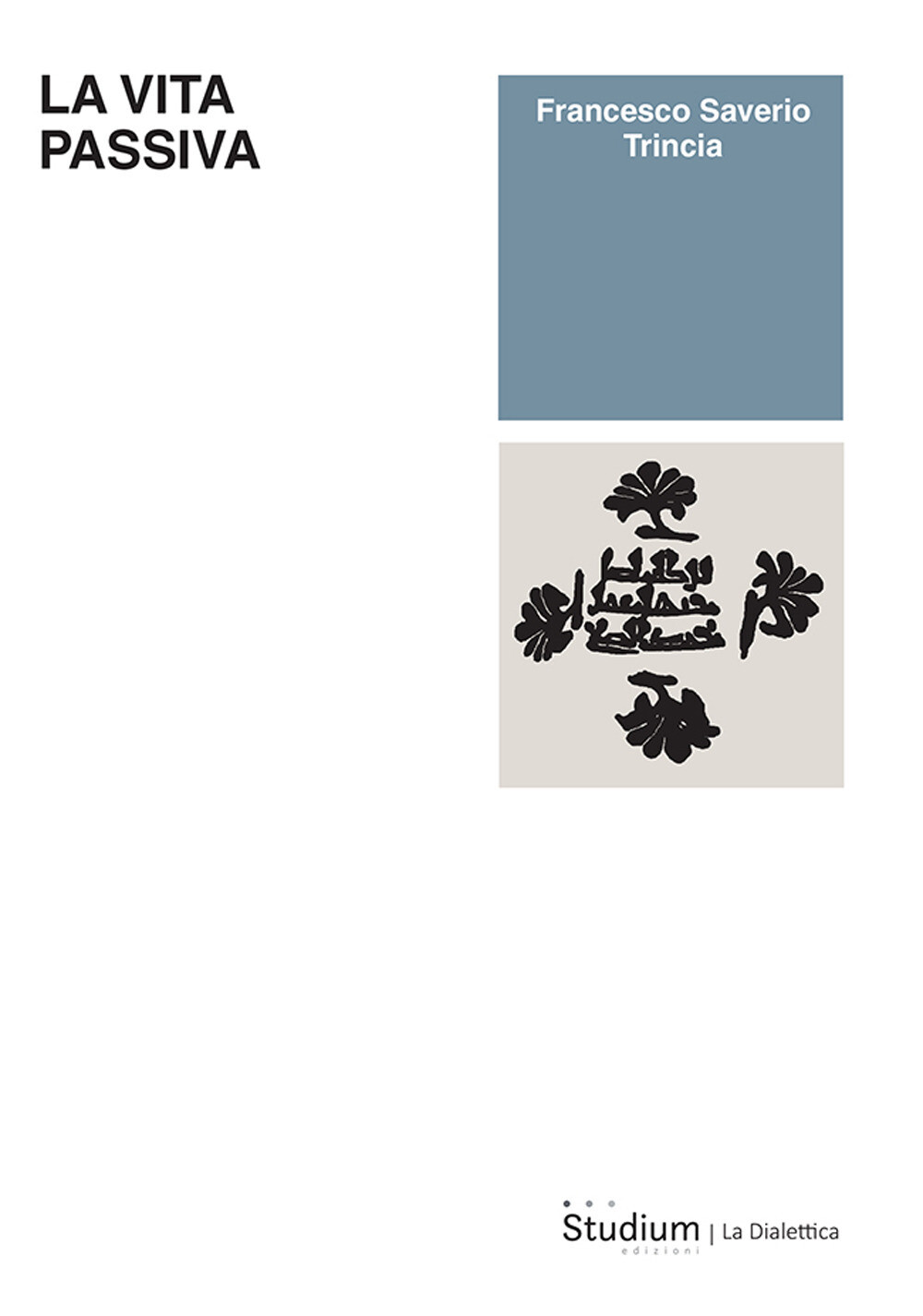 La vita passiva - Trincia Francesco Saverio