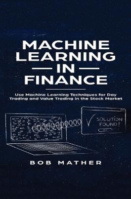 Machine Learning in Finance: Use Machine Learning Techniques for Day Trading