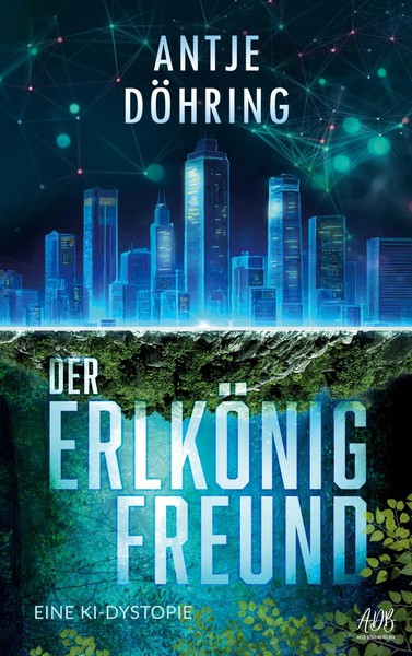 Der ErlköNig-Freund Eine Ki-Dystopie Antje DöHring Taschenbuch 460 S. Deutsch-image