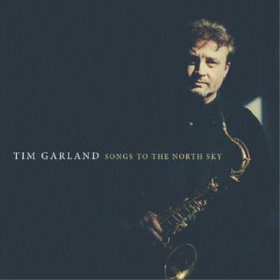 Tim Garland Songs to the North Sky (CD) Album