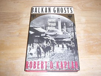 Balkan Ghosts: A Journey Through Hi..., Kaplan, Robert 