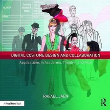 Digital Costume Design and Collaboration: Applications in Academia, Theatre, and