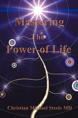 Mastering the Power of Life by Christian Michael Steele (English) Paperback Book