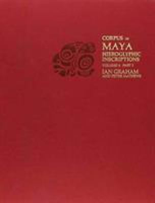 Corpus of Maya Hieroglyphic Inscriptions Ser.: Corpus of Maya Hieroglyphic ...